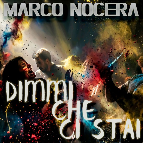 “Dimmi che ci stai”, nuovo disco del brindisino Marco Nocera dopo “Schiattame ‘o core” In uscita il 24 aprile